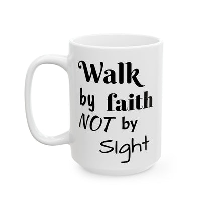 Walk by Faith Mug Inspirational Coffee Mug