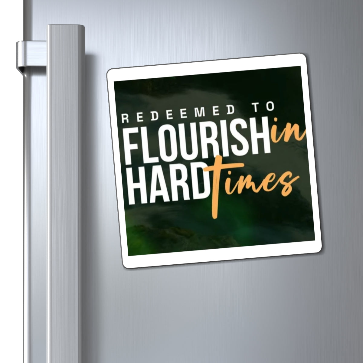 Redeemed to flourish in hard times magnets 3"x3", 4"x4", 6"x6" - Glo Cre8s