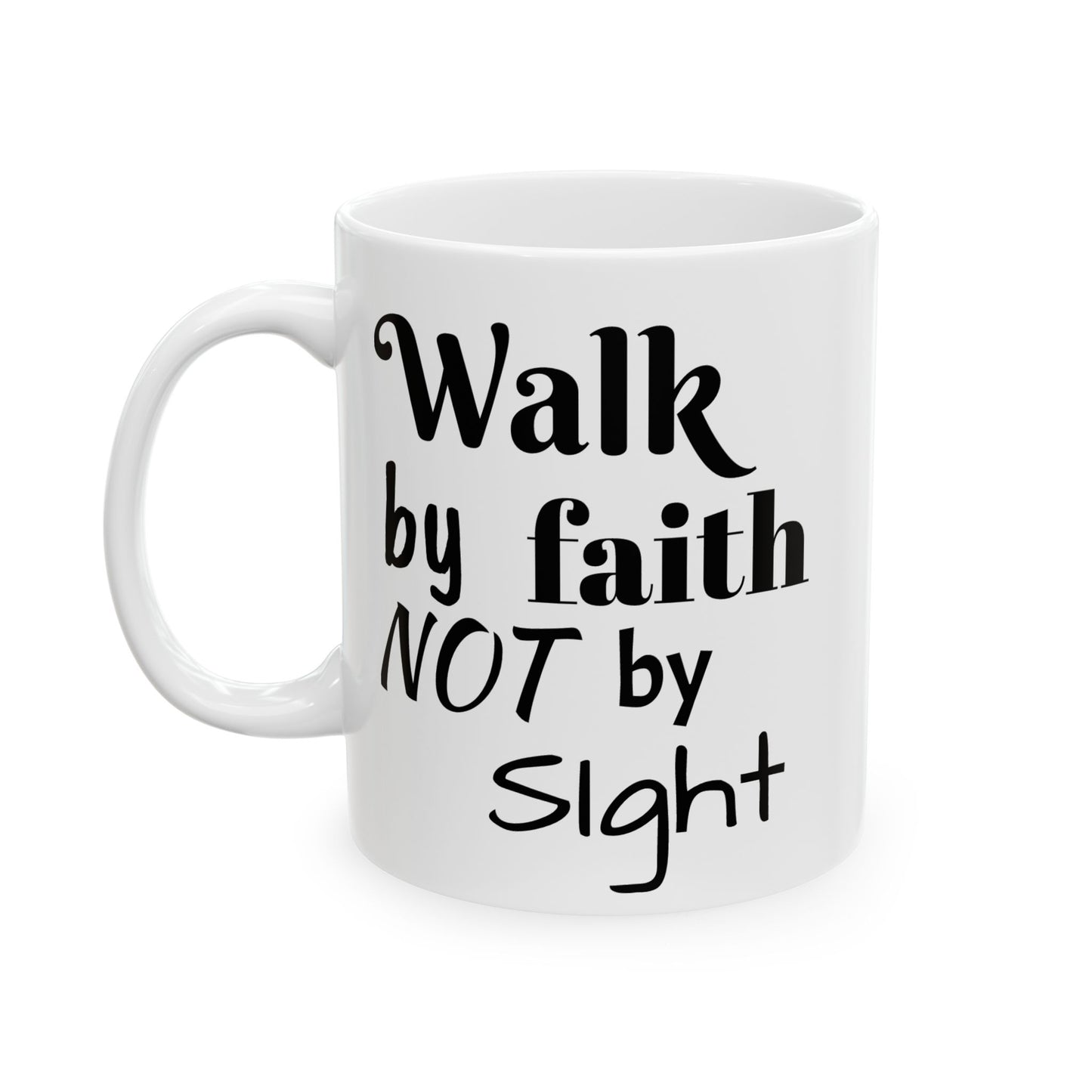 Walk by Faith Mug Inspirational Coffee Mug