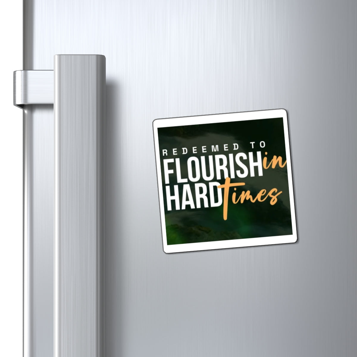 Redeemed to flourish in hard times magnets 3"x3", 4"x4", 6"x6" - Glo Cre8s